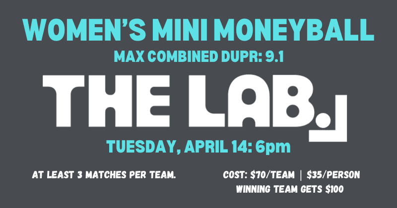 Women's Mini Moneyball (Max team DUPR: 9.1)