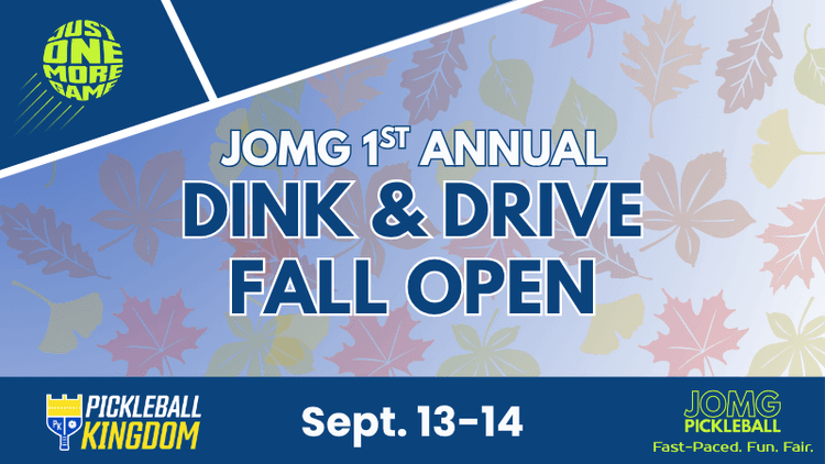 JOMG 'Dink & Drive' Fall Open @ Pickleball Kingdom