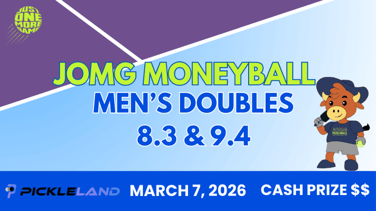 JOMG -MONEYBALL - MEN'S DOUBLES 8.3 AND 9.4 @ PICKLELAND